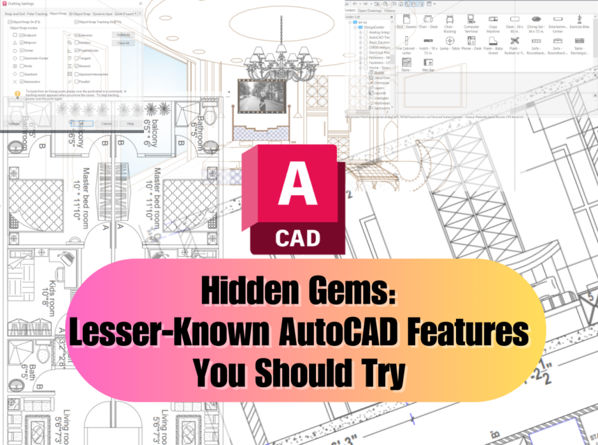 Lesser-Known AutoCAD Features You Should Try